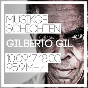 Musikgeschichten Gilberto Gil